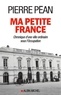 Pierre Péan - Ma petite France - Chronique d'une ville ordinaire sous l'Occupation.