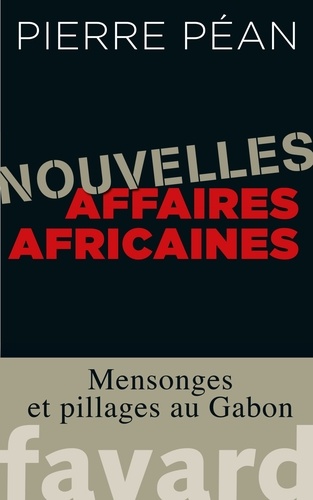 Nouvelles affaires africaines. Mensonges et pillages au Gabon
