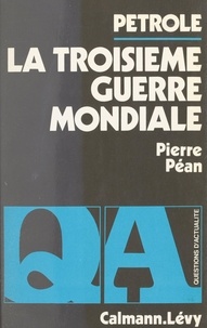 Pierre Péan et François-Henri de Virieu - Pétrole - La troisième guerre mondiale.