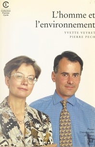 Pierre Pech et Yvette Veyret - L'homme et l'environnement.