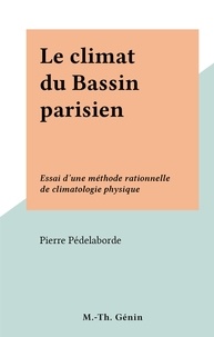 Pierre Pédelaborde - Le climat du Bassin parisien - Essai d'une méthode rationnelle de climatologie physique.