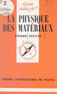 Pierre Peguin et Paul Angoulvent - La physique des matériaux.