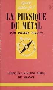 Pierre Peguin et Paul Angoulvent - La physique du métal.
