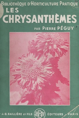 Les chrysanthèmes et leur culture. Avec 126 figures intercalées dans le texte