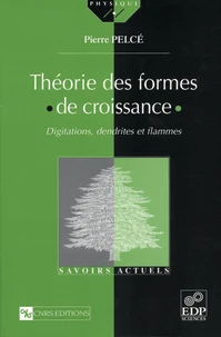 Theorie Des Formes De Croissance. Digitations, Dendrites Et Flammes