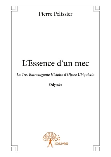 L'essence d'un mec. La Très Extravagante Histoire d’Ulysse Ubiquistin Odyssée