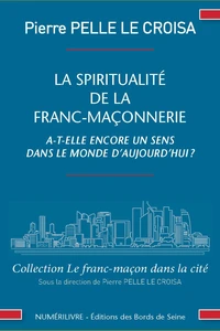 La spiritualité de la franc-maçonnerie a-t-elle encore un sens dans le monde d'aujourd'hui ?
