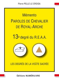Pierre Pelle Le Croisa - Mémento 13e degré du R.E.A.A - Paroles de Chevalier de Royal-Arche.