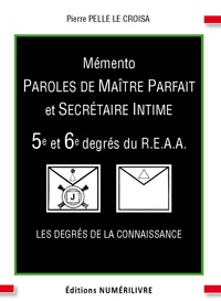 Pierre Pelle Le Croisa - Mémento 5e et 6e degrés du R.E.A.A - Paroles de Maître Parfait et Secrétaire Intime.
