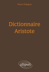 Pierre Pellegrin - Dictionnaire Aristote.