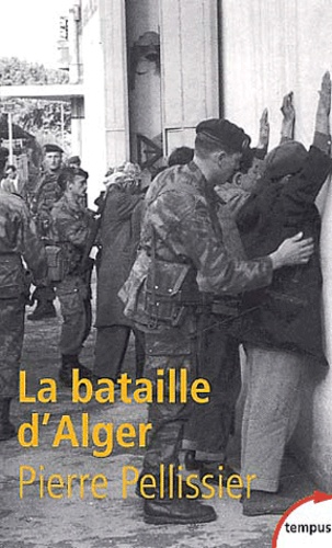 Pierre Pellissier - La bataille d'Alger.