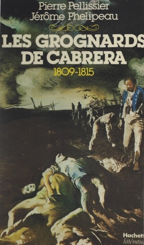 Les grognards de Cabrera. 1809-1814