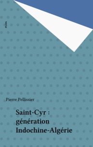 Pierre Pellissier - Saint-Cyr - Génération Indochine-Algérie.