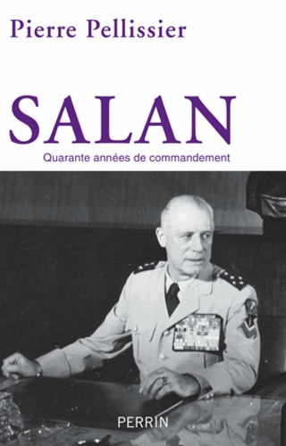 Salan, quarante années de commandement