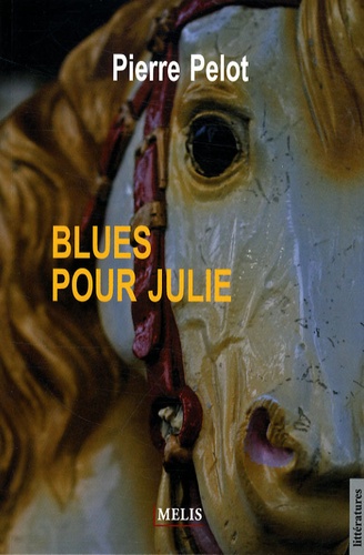 Pierre Pelot - Blues pour Julie.