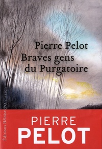 Pierre Pelot - Braves gens du purgatoire.