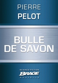Pierre Pelot - Bulle de savon.