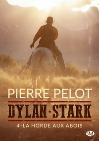 Pierre Pelot - Dylan Stark Tome 4 : La horde aux abois.