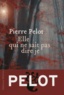 Pierre Pelot - Elle qui ne sait pas dire je.