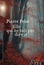 Pierre Pelot - Elle qui ne sait pas dire je.