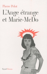 Pierre Pelot - L'Ange étrange et Marie-McDo.