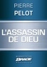 Pierre Pelot - L'Assassin de Dieu.