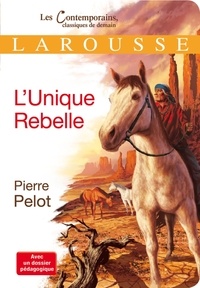 Pierre Pelot - L'Unique Rebelle.