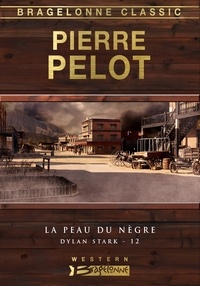 Pierre Pelot - La Peau du nègre - Dylan Stark, T12.