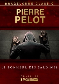 Pierre Pelot - Le Bonheur des sardines.