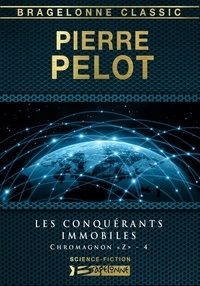 Pierre Pelot - Les Conquérants immobiles - Chromagnon ""Z"", T4.