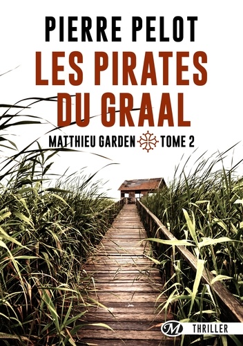 Les Pirates du Graal. Matthieu Garden, T2