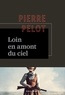 Pierre Pelot - Loin en amont du ciel.
