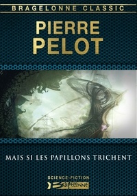 Pierre Pelot - Mais si les papillons trichent.
