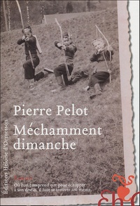 Pierre Pelot - Méchamment dimanche.