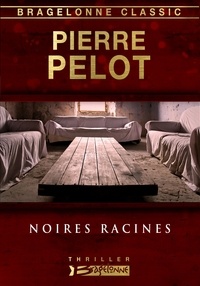 Pierre Pelot - Noires racines.