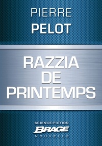 Pierre Pelot - Razzia de printemps.