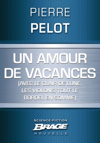 Un amour de vacances (avec le clair de lune, les violons, tout le bordel en somme)