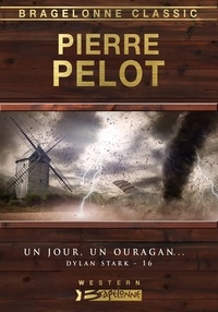 Pierre Pelot - Un jour, un ouragan… - Dylan Stark, T16.