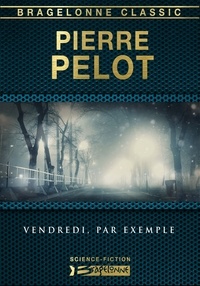 Pierre Pelot - Vendredi, par exemple.