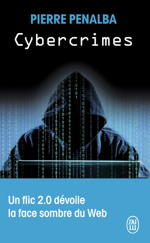 Cybercrimes. Un flic 2.0 dévoile la face sombre du web