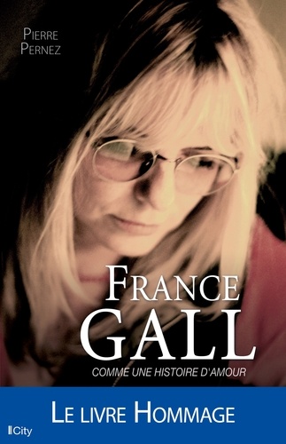 France Gall. Comme une histoire d'amour