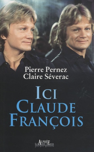 Pierre Pernez et Claire Séverac - Ici Claude François.