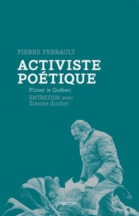 Pierre Perrault - Activiste poétique - Filmer le Québec.