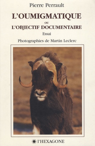 Pierre Perrault - L'oumigmatique ou l'objectif documentaire.