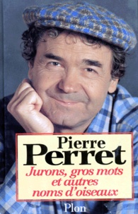 Pierre Perret - Jurons, gros mots et autres noms d'oiseaux.