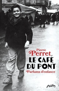Pierre Perret - Le café du pont - Parfums d'enfance.