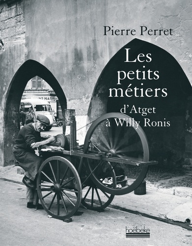 Pierre Perret - Les petits métiers - D'Atget à Willy Ronis.