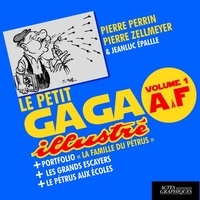Pierre Perrin et Pierre Zellmeyer - Le petit gaga illustré - Volume 1, A à F.