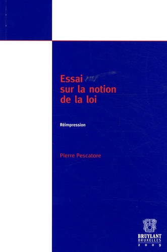 Pierre Pescatore - Essai sur la notion de la loi - Etat des problèmes, essais de solution.