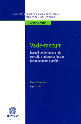 Pierre Pescatore - Vade-Mecum - Recueil de formules et de conseils pratiques à l'usage des rédacteurs d'arrêts.